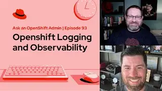 Ask an OpenShift Admin (E93) | Openshift Logging and Observability