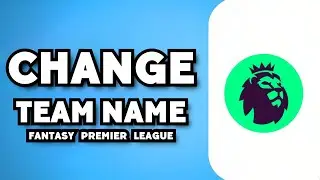 How To Change FPL Team Name (2023 Guide)