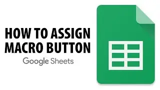 How To Assign Macro To Button In Google Sheets