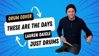 These Are The Days - Lauren Daigle -  JUST DRUMS