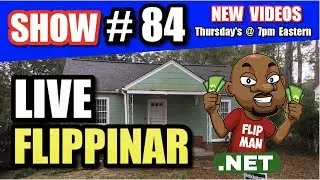 Live Show #84 | Flipping Houses Flippinar: House Flipping With No Cash or Credit 01-10-19