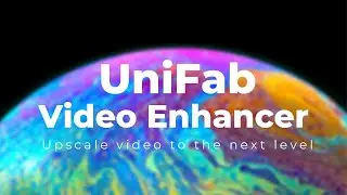 Unveiling UniFab Video Enhancer: Before and After Showcase