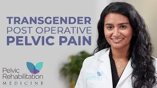 Transgender Post Op Pelvic Pain | Dr Rakhi Vyas | Pelvic Rehabilitation Medicine