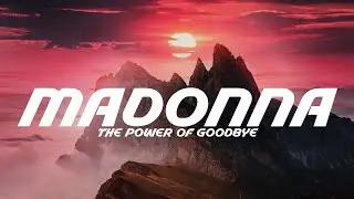 Madonna - The Power Of Goodbye (Lyrics)