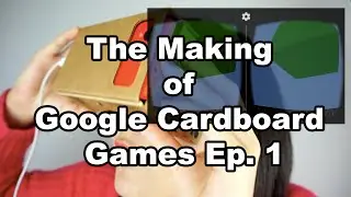 The Making of Google Cardboard Games Ep. 1 - Unity SDK Intro
