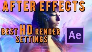 After Effects - Best HD Render Settings