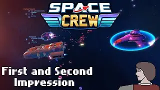 Space Crew - First and Second Impression