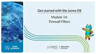 Get Started with the Junos OS: Module 14 - Firewall Filters