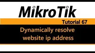 MikroTik Tutorial 67 - Dynamically resolve website ip address
