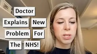 Doctor Julia Grace Patterson Explains A New Problem For The NHS!