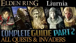 Elden Ring: All Quests in Order + Missable Content - Ultimate Guide - Part 2 (Liurnia)