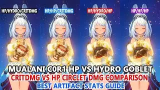 Mualani C0R1 HP vs Hydro Goblet - CritDMG vs HP Circlet DMG Comparison | Best Artifact Stats Guide