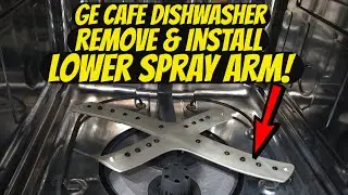 GE CAFE Dishwasher Lower Spray Arm REMOVE & INSTALL (Detailed How to)!