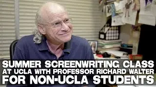 A Summer Screenwriting Class At UCLA with Professor Richard Walter For Non-UCLA Students