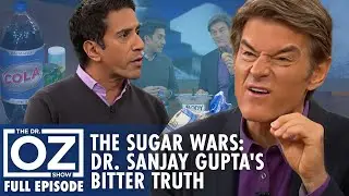 Dr. Oz | S7 | Ep 68 | The Sugar Wars: Dr. Sanjay Guptas Bitter Truth Revealed! | Full Episode