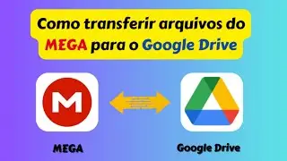 Como transferir arquivos do MEGA para o Google Drive rapidamente