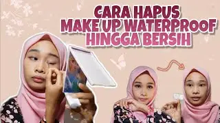 Cara Membersihkan Make up Waterproof - How I remove my make up