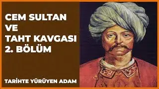 Tarihte Yürüyen Adam | Cem Sultan ve Taht Kavgası Bölüm - 2 | 22 Aralık 2018