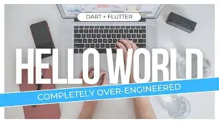 Hello World in Flutter... Except Over-Engineered