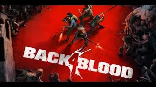 Back 4 blood ОНЛАЙН СО ЗРИТЕЛЯМИ | 