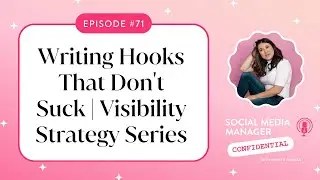 Ep 71. Writing Hooks That Don't Suck | Visibility Strategy Series