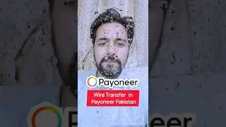 Wire Transfer in Payoneer Pakistan Main Client se payment Kese Lein