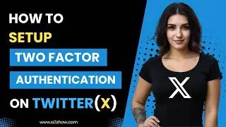 How to Set Up Two Factor Authentication on Twitter (X)