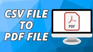 How To Convert CSV To PDF (2024)