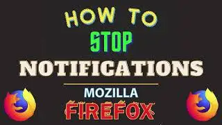 How To Stop Notifications In The Mozilla Firefox Web Browser | PC | *2024