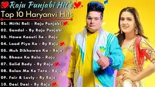 Raju Punjabi New Songs || New Haryanvi Song Jukebox 2024 || Raju Punjabi Best Haryanvi Songs Jukebox