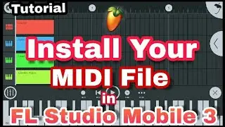 Install Your Any MIDI File in FL Studio Mobile 3