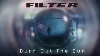 Filter - Burn Out the Sun (Official Video)