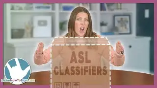 ASL Classifiers | Describing Things in ASL