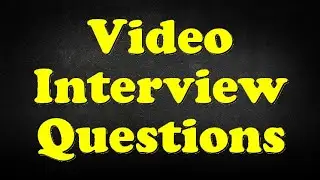 Video Interview Questions