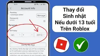 Cách thay đổi tuổi Roblox của bạn nếu dưới 13 tuổi! (Thay đổi ngày sinh trên Roblox)