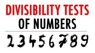 Divisibility Tests of Numbers 2, 3, 4, 5, 6, 7, 8, 9, 10