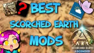 BEST MODS FOR SCORCHED EARTH - Ark Survival Ascended