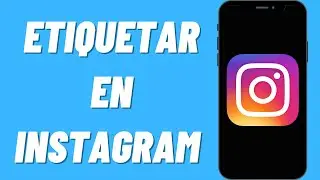 Cómo Etiquetar en Instagram (2022)