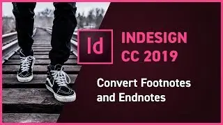 InDesign CC 2019 new feature - Convert Footnotes & Endnotes