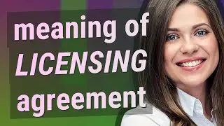 Licensing agreement | meaning of Licensing agreement