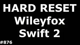 Сброс настроек Wileyfox Swift 2 (Hard Reset Wileyfox Swift 2)