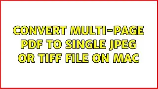 Convert Multi-Page PDF to Single JPEG or TIFF File on Mac (4 Solutions!!)