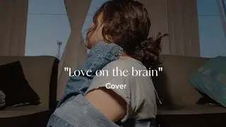 Love on the brain - Rihanna (Cover)