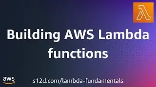 Building AWS Lambda functions | AWS Lambda Fundamentals