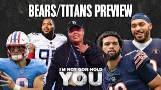 Bears/Titans Preview | I'm Not Gon Hold You #INGHY