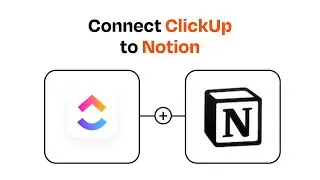 How to connect ClickUp to Notion - Easy Integration