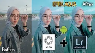 TUTORIAL EFEK AQUA VSCO + LIGHTROOM