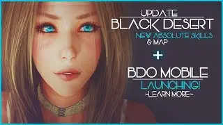 Black Desert Online UPDATE! - New Absolute Skills, Map & BDO Mobile Launching Today! Learn More!