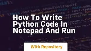 how to write python code in notepad and run