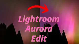 Editing Aurora in Lightroom Classic